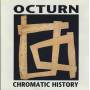 OCTURN - CHROMATIC HISTORY