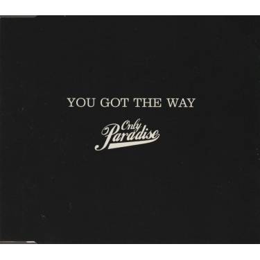 ONLY PARADISE - YOU GOT THE WAY 4 VERSIONS