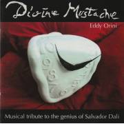 ORINI EDDY - DIVINE MUSTACHE - MUSICAL TRIBUTE TO THE GENIUS OF S. DALI’