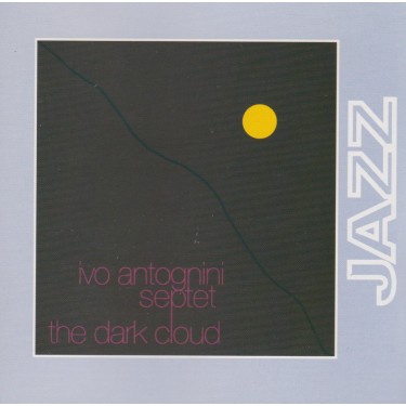 ANTOGNINI IVO SEPTET - THE DARK CLOUD