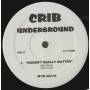 VARIOUS ( CRIB UNDERGROUND ) - DOESN'T REALLY MATTER - WHAT YOU WANT