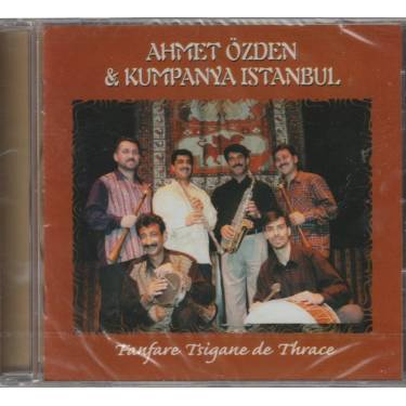 OZDEN AHMET & KUMPANYA ISTAMBUL - FANFARE TSIGANE DE THRACE