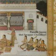 PANDIT JASRAJ - SHRI SWAPAN CHAUDHURI - PANDIT JASRAJ - SHRI SWAPAN CHAUDHURI