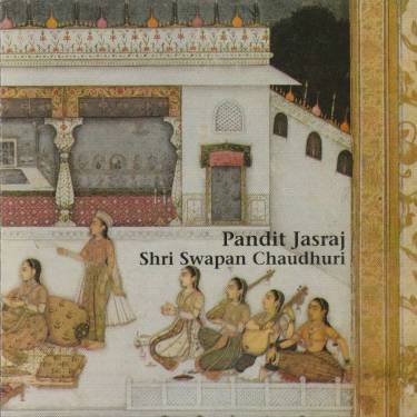 PANDIT JASRAJ - SHRI SWAPAN CHAUDHURI - PANDIT JASRAJ - SHRI SWAPAN CHAUDHURI