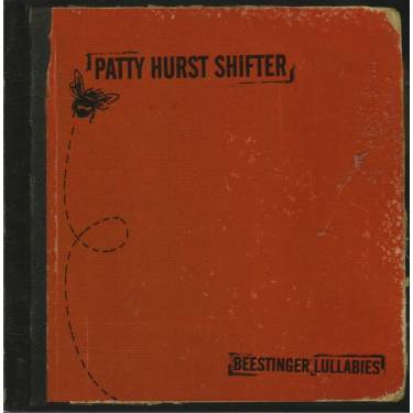 PATTY HURST SHIFTER - BEESTINGER LULLABIES