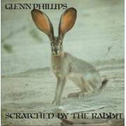 PHILLIPS GLENN - SCRATCHED BY THE RABBIT