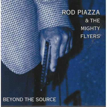 PIAZZA ROD & THE MIGHTY FLYERS - BEYOND THE SOURCE