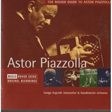 PIAZZOLLA ASTOR - THE ROUGH GUIDE TO ASTOR PIAZZOLLA