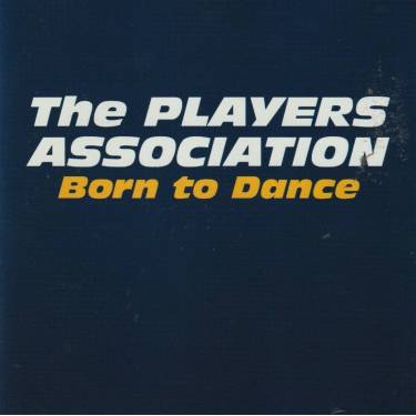 PLAYERS ASSOCIATION THE - BORN TO DANCE