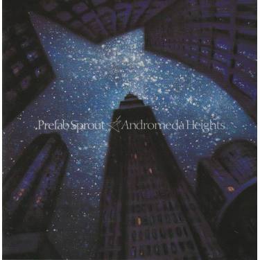 PREFAB SPROUT - ANDROMEDA HEIGHTS