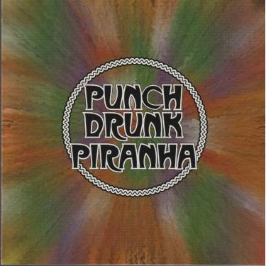 PUNCH DRUNK PIRANHA - PUNCH DRUNK PIRANHA