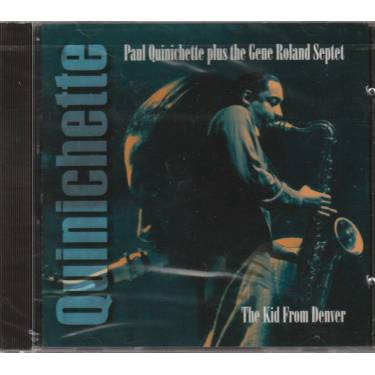 QUINICHETTE - GENE ROLAND SEPTET - THE KID FROM DENVER