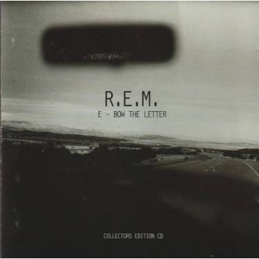 R.E.M. - E - BOW THE LETTER + 3