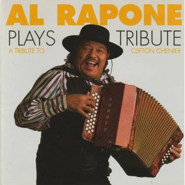 RAPONE AL - PLAYS TRIBUTE - A TRIBUTE TO CLIFTON CHENIER