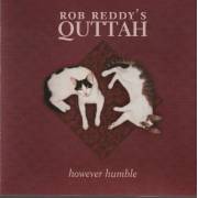 REDDY ROB’S QUTTAH - HOWEVER HUMBLE