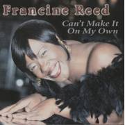 REED FRANCINE - CAN’T MAKE IT ON MY OWN