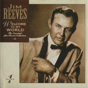 REEVES JIM - WELCOME TO MY WORLD THE ESSENTIAL COLLECTION DISC 1