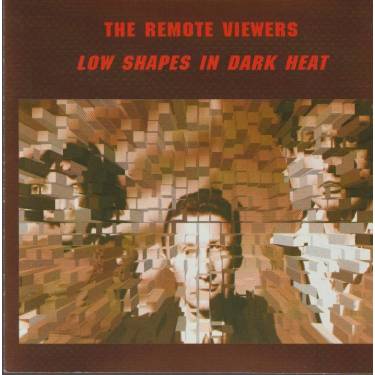 REMOTE VIEWERS THE - LOW SHAPES IN DARK HEAT
