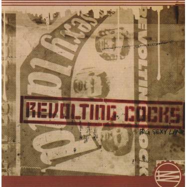 REVOLTING COCKS - BIG SEXY LAND