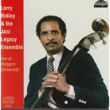 RIDLEY LARRY & THE JAZZ LEGACY ENSEMBLE - LIVE AT THE RUDGERS UNIVERSITY