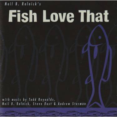 ROLNICK’S NEIL B. - FISH LOVE THAT