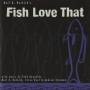 ROLNICK’S NEIL B. - FISH LOVE THAT