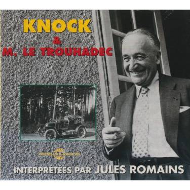 ROMAINS JULES - KNOCK (OU LE TRIOMPHE DE LA MEDICINE ) & M. LE TROUHADEC SAISI PAR LA DEBACHE