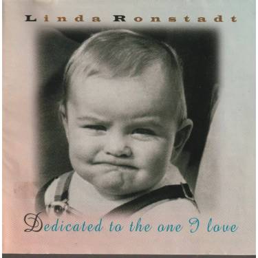 RONSTADT LINDA - DEDICATED TO THE ONE I LOVE
