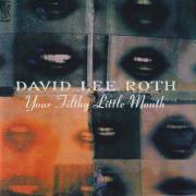 ROTH DAVID LEE - YOUR FILTHY LITTLE MOUTH