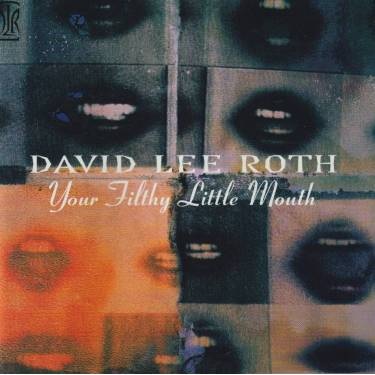 ROTH DAVID LEE - YOUR FILTHY LITTLE MOUTH