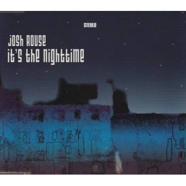 ROUSE JOSH - IT'S THE NIGHTTIME + 1