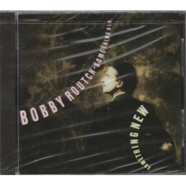ROUTCH BOBBY - SOMETHING OLD SOMETHING NEW