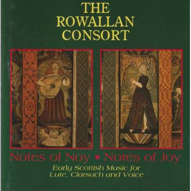 ROWALLAN CONSORT THE - NOTES OF NOY NOTES OF JOY