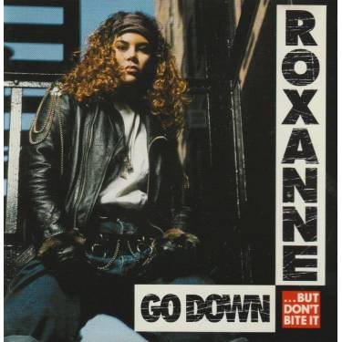 ROXANNE - GO DOWN (BUT DON’T BITE IT)