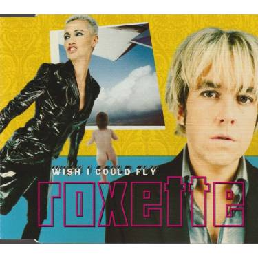 ROXETTE - WISH I COULD FLY + 2