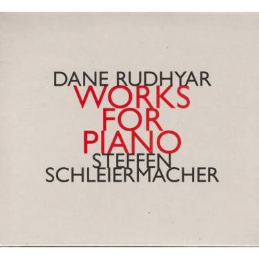 RUDHYAR DANE STEFFEN SCHLEIERMACHER - WORKS FOR PIANO