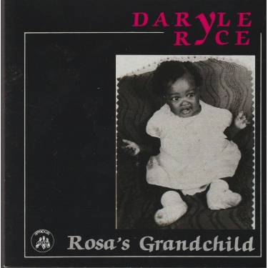 RYCE DARYLE - ROSA’S GRANDCHILD