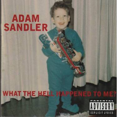 SANDLER ADAM - WHAT THE HELL HAPPENED TO ME?