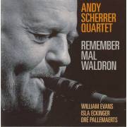 SCHERRER ANDY QUARTET - REMEMBER MAL WALDRON