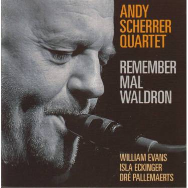 SCHERRER ANDY QUARTET - REMEMBER MAL WALDRON
