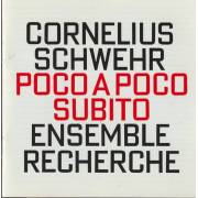 SCHWEHR CORNELIUS - POCO A POCO SUBITO