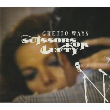 SCISSORS FOR LEFTY - GHETTO WAYS + 2