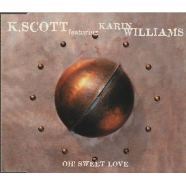 SCOTT K. FEAT KARIN WILLIAMS - OH SWEET LOVE ! 3 VERSIONS