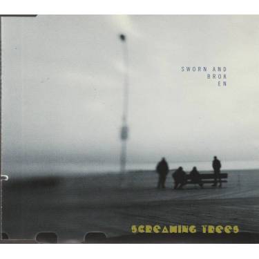 SCREAMING TREES - SWORN AND BROKEN + 3