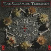 SCREAMING TRIBESMEN THE - BONES + FLOWERS