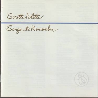 SCRITTI POLITTI - SONGS TO REMEMBER