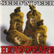SEED 'N ' FEED - HERE WE ARE