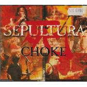 SEPULTURA - CHOKE + 2