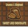 SHANKS & BIGFOOT - SWEET LIKE CHOCOLATE 4 MIXES