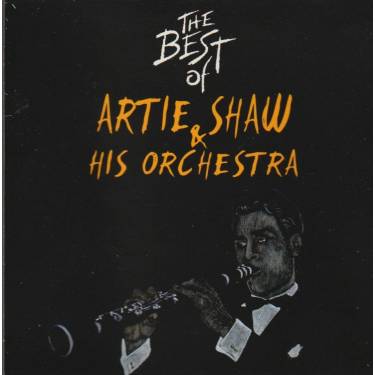 SHAW ARTIE & HIS ORCHESTRA - THE BEST OF